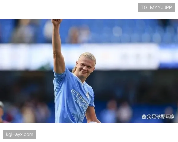 哈兰德左脚建功，曼城稳扎稳打锁定胜局